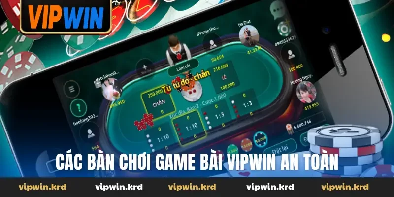 Các bàn chơi game bài Vipwin an toàn