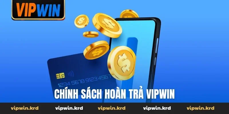 Chính sách hoàn trả Vipwin