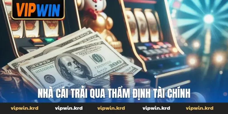 Nhà cái trải qua thẩm định tài chính