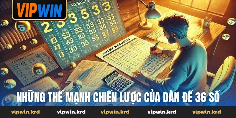 Những thế mạnh chiến lược của dàn đề 36 số