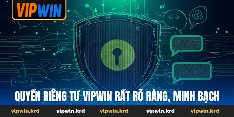 Quyền riêng tư Vipwin rất rõ ràng, minh bạch