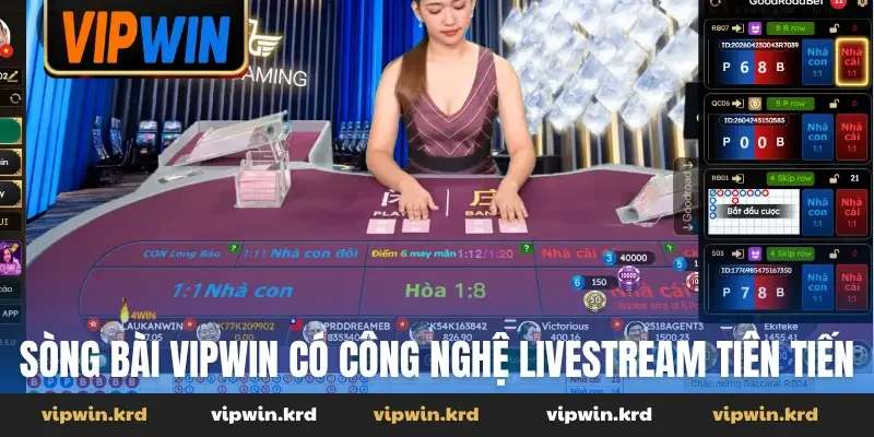 casino Vipwin có công nghệ livestream tiên tiến
