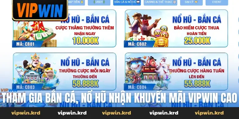 Tham gia bắn cá, nổ hũ nhận khuyến mãi Vipwin cao