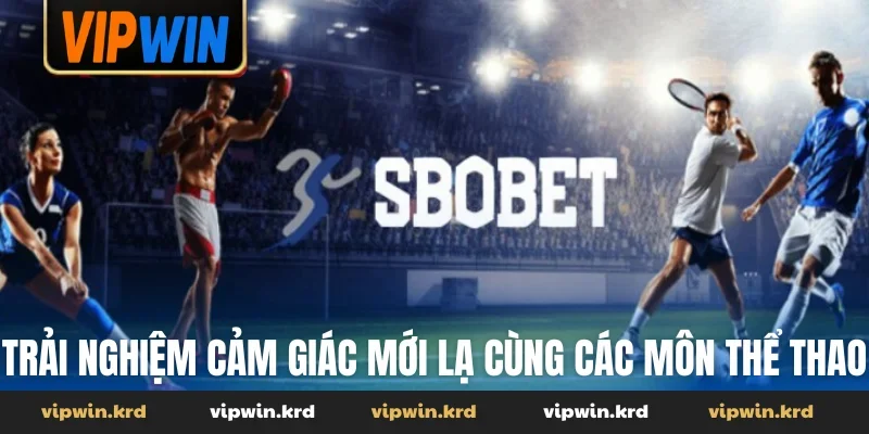 Trải nghiệm cảm giác mới lạ cùng các môn thể thao