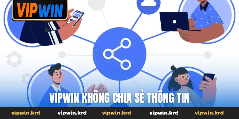 Vipwin không chia sẻ thông tin