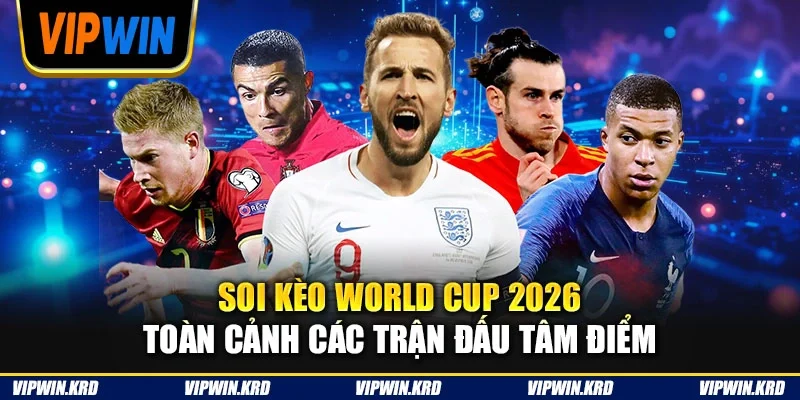 Soi kèo World Cup 2026